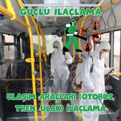 Ulaşım Araçları (Otobüs, Tren, Uçak) İlaçlama